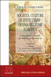 Società, culture e istituzioni di una regione europea. L'area alpina occidentale fra Medioevo ed Età moderna - Pierpaolo Merlin, Francesco Panero, Paolo Rosso - Libro Marcovalerio 2013, Saggi | Libraccio.it