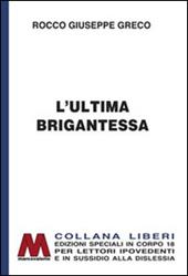 L'ultima brigantessa. La vera storia di «Ciccilla». Ediz. per ipovedenti