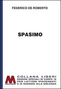 Spasimo. Ediz. per ipovedenti - Federico De Roberto - Libro Marcovalerio 2014 | Libraccio.it