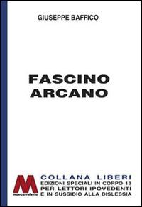 Fascino arcano. Novelle scelte. Ediz. per ipovedenti - Giuseppe Baffico - Libro Marcovalerio 2014 | Libraccio.it