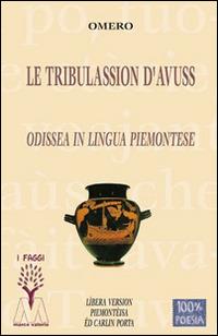 Le tribulassion d'Avuss. Odissea in lingua piemontese - Omero - Libro Marcovalerio 2014, I faggi | Libraccio.it