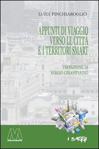 Appunti di viaggio verso le città e i territori smart - Luigi Pinchiaroglio - Libro Marcovalerio 2015 | Libraccio.it