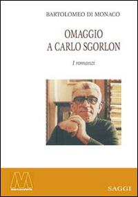 Omaggio a Carlo Sgorlon - Bartolomeo Di Monaco - Libro Marcovalerio 2015, Saggi | Libraccio.it