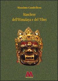 Maschere dell'Himalaya e del Tibet. Ediz. ampliata - Massimo Candellero - Libro Marcovalerio 2016, Fuori collana | Libraccio.it