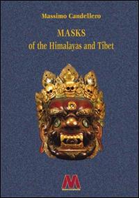 Masks of the Himalayas and Tibet - Massimo Candellero - Libro Marcovalerio 2016 | Libraccio.it