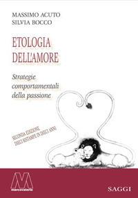 Etologia dell'amore. Strategie comportamentali della passione - Massimo Acuto, Silvia Bocco - Libro Marcovalerio 2017, Saggi | Libraccio.it