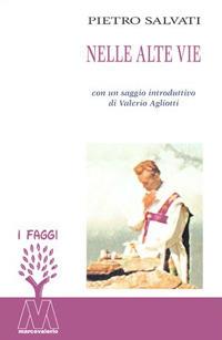Nelle alte vie - Pietro Salvati - Libro Marcovalerio 2017, I faggi | Libraccio.it