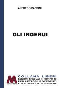 Gli ingenui. Ediz. per ipovedenti - Alfredo Panzini - Libro Marcovalerio 2017, Liberi corpo 18. Edizioni speciali per ipovedenti | Libraccio.it