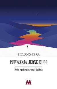 Putovanja jedne duge - Silvano Fera - Libro Marcovalerio 2017 | Libraccio.it