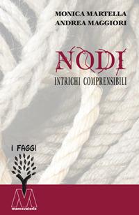 Nodi. Intrichi comprensibili - Monica Martella, Andrea Maggiori - Libro Marcovalerio 2017, I faggi | Libraccio.it