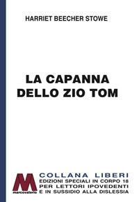 La capanna dello zio Tom. Ediz. per ipovedenti - Harriet B. Stowe - Libro Marcovalerio 2017, Liberi corpo 18. Edizioni speciali per ipovedenti | Libraccio.it