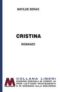 Cristina. Ediz. per ipovedenti - Matilde Serao - Libro Marcovalerio 2017, Liberi corpo 18. Edizioni speciali per ipovedenti | Libraccio.it
