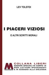 I piaceri viziosi e altri scritti morali. Ediz. per ipovedenti