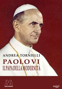 Paolo VI. Il papa della modernità - Andrea Tornielli - Libro Marcovalerio 2018 | Libraccio.it