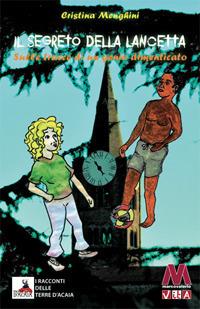 Il segreto della lancetta - Cristina Menghini - Libro Marcovalerio 2019, I faggi | Libraccio.it