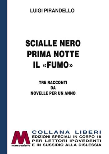 Scialle nero-Prima notte-Il «fumo». Tre racconti da Novelle per un anno. Ediz. per ipovedenti - Luigi Pirandello - Libro Marcovalerio 2019, Liberi corpo 18. Edizioni speciali per ipovedenti | Libraccio.it