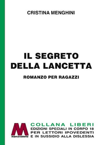 Il segreto della lancetta. Ediz. per ipovedenti - Cristina Menghini - Libro Marcovalerio 2019, Liberi corpo 18. Edizioni speciali per ipovedenti | Libraccio.it