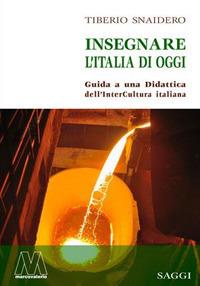 Insegnare l'Italia di oggi. Guida a una didattica dell'interCultura italiana - Tiberio Snaidero - Libro Marcovalerio 2019, Saggi | Libraccio.it