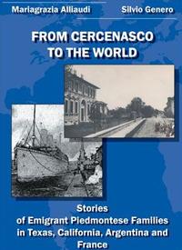 From Cercenasco to the World. Stories of Emigrant Piedmontese Families in Texas, California, Argentina and France - Mariagrazia Alliaudi, Silvio Genero - Libro Marcovalerio 2020 | Libraccio.it