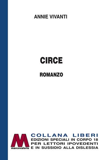 Circe. Ediz. per ipovedenti - Annie Vivanti - Libro Marcovalerio 2021, Liberi corpo 18. Edizioni speciali per ipovedenti | Libraccio.it