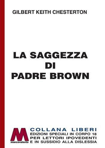 La saggezza di padre Brown. Ediz. per ipovedenti - Gilbert Keith Chesterton - Libro Marcovalerio 2021, Liberi corpo 18. Edizioni speciali per ipovedenti | Libraccio.it