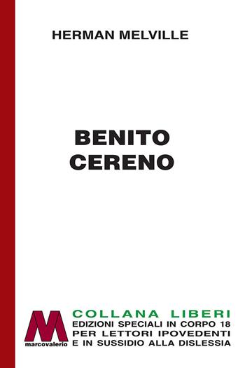 Benito Cereno. Ediz. per ipovedenti - Herman Melville - Libro Marcovalerio 2021, Liberi corpo 18. Edizioni speciali per ipovedenti | Libraccio.it