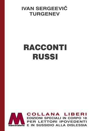 Racconti russi. Ediz. a caratteri grandi - Ivan Turgenev - Libro Marcovalerio 2021, Liberi corpo 18. Edizioni speciali per ipovedenti | Libraccio.it