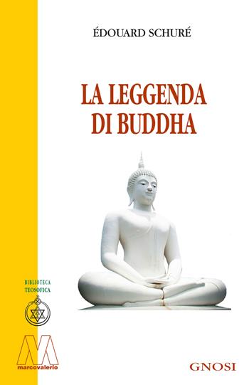 La leggenda di Buddha - Édouard Schuré - Libro Marcovalerio 2023 | Libraccio.it