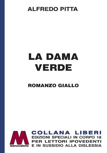 La dama verde. Ediz. a caratteri grandi - Alfredo Pitta - Libro Marcovalerio 2023, Liberi corpo 18. Edizioni speciali per ipovedenti | Libraccio.it