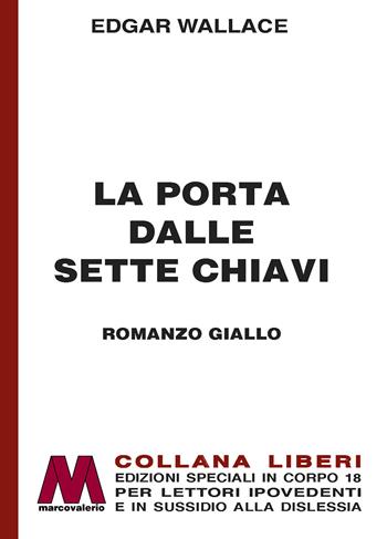 La porta dalle sette chiavi. Ediz. a caratteri grandi - Edgar Wallace - Libro Marcovalerio 2023, Liberi corpo 18. Edizioni speciali per ipovedenti | Libraccio.it