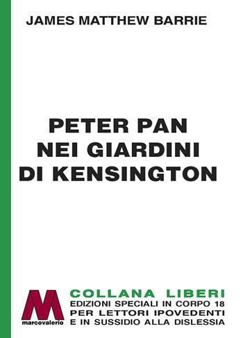 Peter Pan nei giardini di Kensington. Ediz. a caratteri grandi - James Matthew Barrie - Libro Marcovalerio 2023, Liberi corpo 18. Edizioni speciali per ipovedenti | Libraccio.it