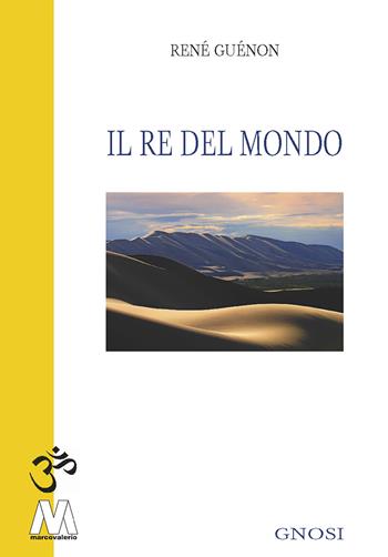 Il re del mondo - René Guénon - Libro Marcovalerio 2023 | Libraccio.it