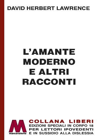 L'amante moderno e altri racconti. Ediz. a caratteri grandi - D. H. Lawrence - Libro Marcovalerio 2023, Liberi corpo 18. Edizioni speciali per ipovedenti | Libraccio.it