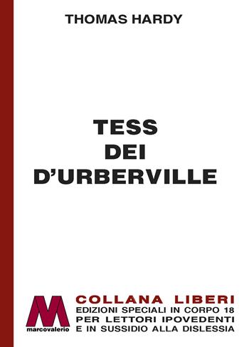 Tess dei D'Urberville. Ediz. a caratteri grandi - Thomas Hardy - Libro Marcovalerio 2023, Liberi corpo 18. Edizioni speciali per ipovedenti | Libraccio.it