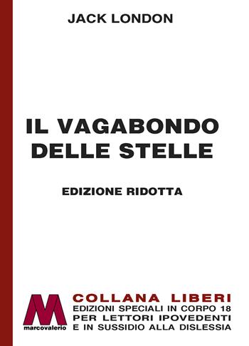 Il vagabondo delle stelle. Ediz. ridotta - Jack London - Libro Marcovalerio 2023, Liberi corpo 18. Edizioni speciali per ipovedenti | Libraccio.it