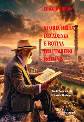 Storia della decadenza e rovina dell'impero romano - Edward Gibbon - Libro Marcovalerio 2024 | Libraccio.it