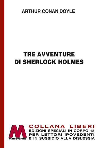 Tre avventure di Sherlock Holmes. Ediz. a caratteri grandi - Arthur Conan Doyle - Libro Marcovalerio 2024 | Libraccio.it