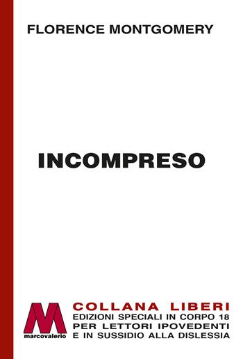 Incompreso. Ediz. a caratteri grandi - Florence Montgomery - Libro Marcovalerio 2024 | Libraccio.it