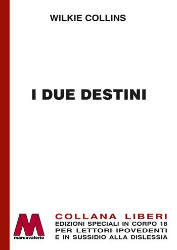 I due destini. Ediz. a caratteri grandi - Wilkie Collins - Libro Marcovalerio 2024 | Libraccio.it