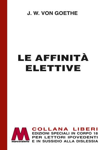 Le affinità elettive. Ediz. per ipovedenti - Johann Wolfgang Goethe - Libro Marcovalerio 2024, Liberi corpo 18. Edizioni speciali per ipovedenti | Libraccio.it