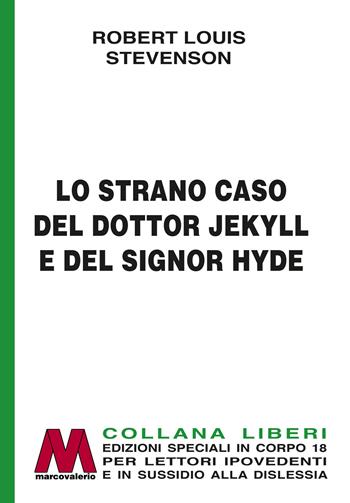 Lo strano caso del dottor Jekyll e del signor Hyde. Ediz. per ipovedenti - Robert Louis Stevenson - Libro Marcovalerio 2024, Liberi corpo 18. Edizioni speciali per ipovedenti | Libraccio.it