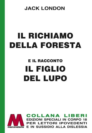 Il richiamo della foresta-Il figlio del lupo. Ediz. per ipovedenti - Jack London - Libro Marcovalerio 2024, Liberi corpo 18. Edizioni speciali per ipovedenti | Libraccio.it