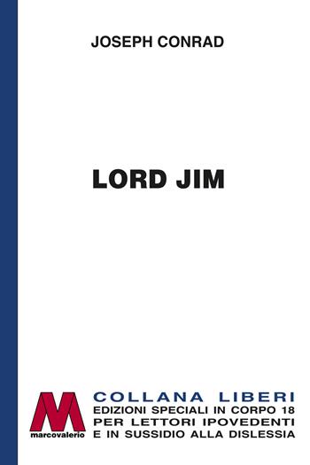 Lord Jim. Ediz. a caratteri grandi - Joseph Conrad - Libro Marcovalerio 2024 | Libraccio.it