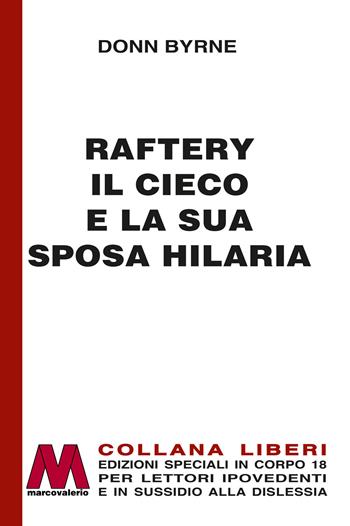 Raftery il cieco e la sua sposa Hilaria. Ediz. per ipovedenti - Donn Byrne - Libro Marcovalerio 2024, Liberi corpo 18. Edizioni speciali per ipovedenti | Libraccio.it
