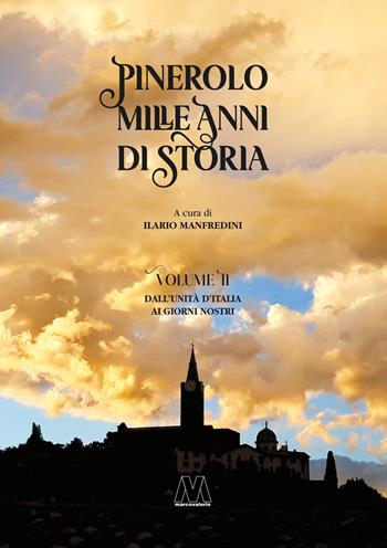 Pinerolo. Mille anni di storia. Ediz. speciale. Vol. 2: Dall'Unità d'Italia ai giorni nostri  - Libro Marcovalerio 2024 | Libraccio.it