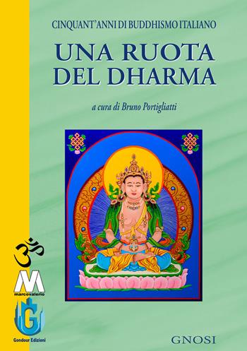 Una ruota del Dharma. Cinquant’anni di buddhismo italiano  - Libro Marcovalerio 2024, Gnosi | Libraccio.it
