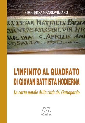 L'infinito al quadrato di Giovan Battista Hodierna. La carta natale della città del Gattopardo. Ediz. illustrata - Crocifissa Mangiavillano - Libro Marcovalerio 2025 | Libraccio.it