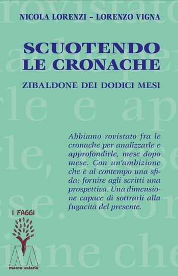Scuotendo le cronache. Zibaldone dei dodici mesi - Nicola Lorenzi, Lorenzo Vigna - Libro Marcovalerio 2025, I faggi | Libraccio.it