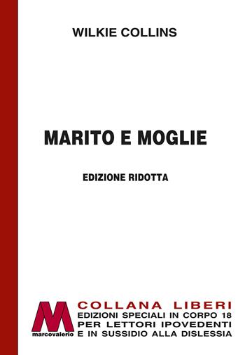 Marito e moglie. Ediz. speciale a grandi caratteri per lettori ipovedenti - Wilkie Collins - Libro Marcovalerio 2025, Liberi corpo 18. Edizioni speciali per ipovedenti | Libraccio.it