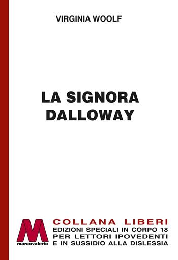 La signora Dalloway. Ediz. speciale a grandi caratteri per lettori ipovedenti - Virginia Woolf - Libro Marcovalerio 2025, Liberi corpo 18. Edizioni speciali per ipovedenti | Libraccio.it